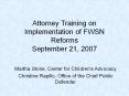 Attorney Training on Implementation of FWSN Reforms September 21, 2007 PowerPoint PPT Presentation