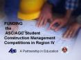 FUNDING the ASC/AGC Student Construction Management Competitions in Region IV PowerPoint PPT Presentation