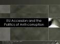 EU Accession and the Politics of Anti-corruption PowerPoint PPT Presentation