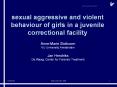 sexual aggressive and violent behaviour of girls in a juvenile correctional facility PowerPoint PPT Presentation