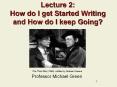 Lecture 2: How do I get Started Writing and How do I keep Going? PowerPoint PPT Presentation
