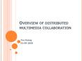 Overview of distributed multimedia collaboration PowerPoint PPT Presentation