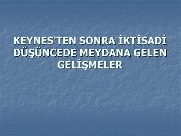 KEYNES'TEN SONRA IKTISADI D