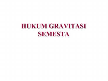 HUKUM GRAVITASI SEMESTA