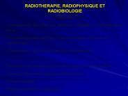 RADIOTHERAPIE, RADIOPHYSIQUE ET RADIOBIOLOGIE