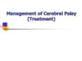 Management%20of%20Cerebral%20Palsy PowerPoint PPT Presentation