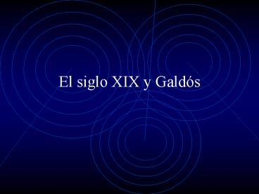 El siglo XIX y Gald