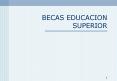 BECAS EDUCACION SUPERIOR PowerPoint PPT Presentation