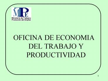 OFICINA DE ECONOMIA DEL TRABAJO Y PRODUCTIVIDAD
