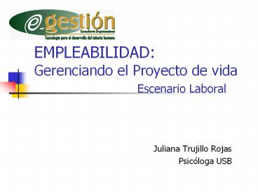 EMPLEABILIDAD: Gerenciando el Proyecto de vida Escenario Laboral