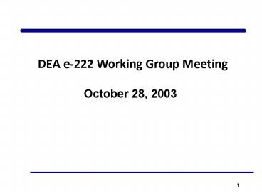 DEA e-222 Working Group Meeting