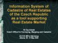 Information System of Cadastre of Real Estates of the Czech Republic as a tool supporting Real Estate Market PowerPoint PPT Presentation