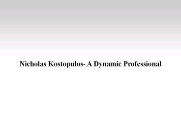 Nicholas Kostopulos- A Dynamic Professional