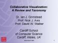 Collaborative Visualization: A Review and Taxonomy Dr. Ian J. Grimstead Prof. Nick J. Avis Prof. David W. Walker Cardiff School of Computer Science Cardiff, Wales, UK PowerPoint PPT Presentation