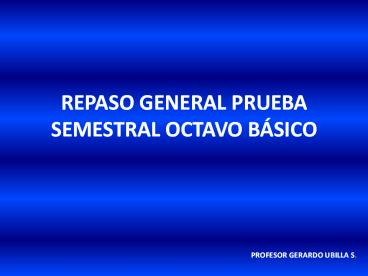 REPASO GENERAL PRUEBA SEMESTRAL OCTAVO B