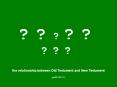 ????? ??? the relationship between Old Testament and New Testament cppt008 2003-12-2 PowerPoint PPT Presentation