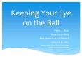 Keeping Your Eye on the Ball PowerPoint PPT Presentation