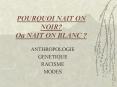 POURQUOI NAIT ON NOIR? Ou NAIT ON BLANC ? PowerPoint PPT Presentation