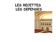 LES RECETTES LES DEPENSES