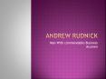 Andrew Rudnick-Man With commendable Business Acumen PowerPoint PPT Presentation