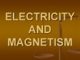 ELECTRICITY AND MAGNETISM PowerPoint PPT Presentation