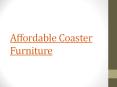 Affordable Coaster Furniture PowerPoint PPT Presentation