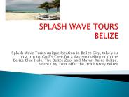 SPLASH WAVE TOURS Belize City