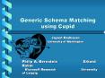 Generic Schema Matching using Cupid PowerPoint PPT Presentation