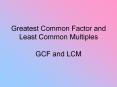 Greatest Common Factor and Least Common Multiples GCF and LCM PowerPoint PPT Presentation