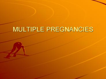 MULTIPLE PREGNANCIES