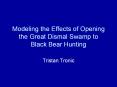 Modeling the Effects of Opening the Great Dismal Swamp to Black Bear Hunting PowerPoint PPT Presentation