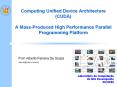 Computing Unified Device Architecture (CUDA) A Mass-Produced High Performance Parallel Programming Platform PowerPoint PPT Presentation