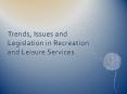 Trends, Issues and Legislation in Recreation and Leisure Services PowerPoint PPT Presentation