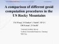 A comparison of different geoid computation procedures in the US Rocky Mountains PowerPoint PPT Presentation