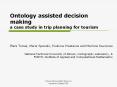Ontology assisted decision making a case study in trip planning for tourism PowerPoint PPT Presentation