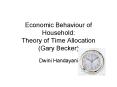 Economic Behaviour of Household: Theory of Time Allocation (Gary Becker) PowerPoint PPT Presentation