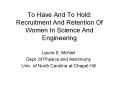 To Have And To Hold: Recruitment And Retention Of Women In Science And Engineering PowerPoint PPT Presentation