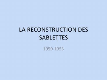 LA RECONSTRUCTION DES SABLETTES