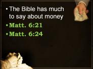 The Bible has much to say about money
