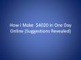 How I Make  $4020 in One Day Online (Suggestions Revealed) PowerPoint PPT Presentation