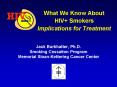 What We Know About HIV  Smokers Implications for Treatment PowerPoint PPT Presentation