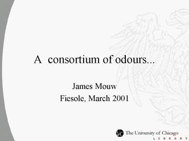 A consortium of odours...