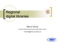 Regional  digital libraries PowerPoint PPT Presentation
