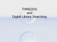 THREDDS and Digital Library Searching PowerPoint PPT Presentation