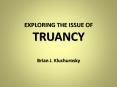 EXPLORING THE ISSUE OF TRUANCY PowerPoint PPT Presentation