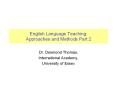 English Language Teaching: Approaches and Methods Part 2 PowerPoint PPT Presentation