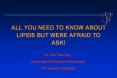 ALL YOU NEED TO KNOW ABOUT LIPIDS BUT WERE AFRAID TO ASK! PowerPoint PPT Presentation