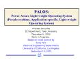 PALOS: Power Aware Light-weight Operating System (Pseudo-realtime, Application-specific, Light-weight Operating System) PowerPoint PPT Presentation