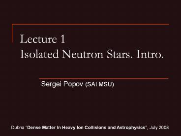 Lecture 1 Isolated Neutron Stars. Intro.