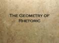 The Geometry of Rhetoric PowerPoint PPT Presentation